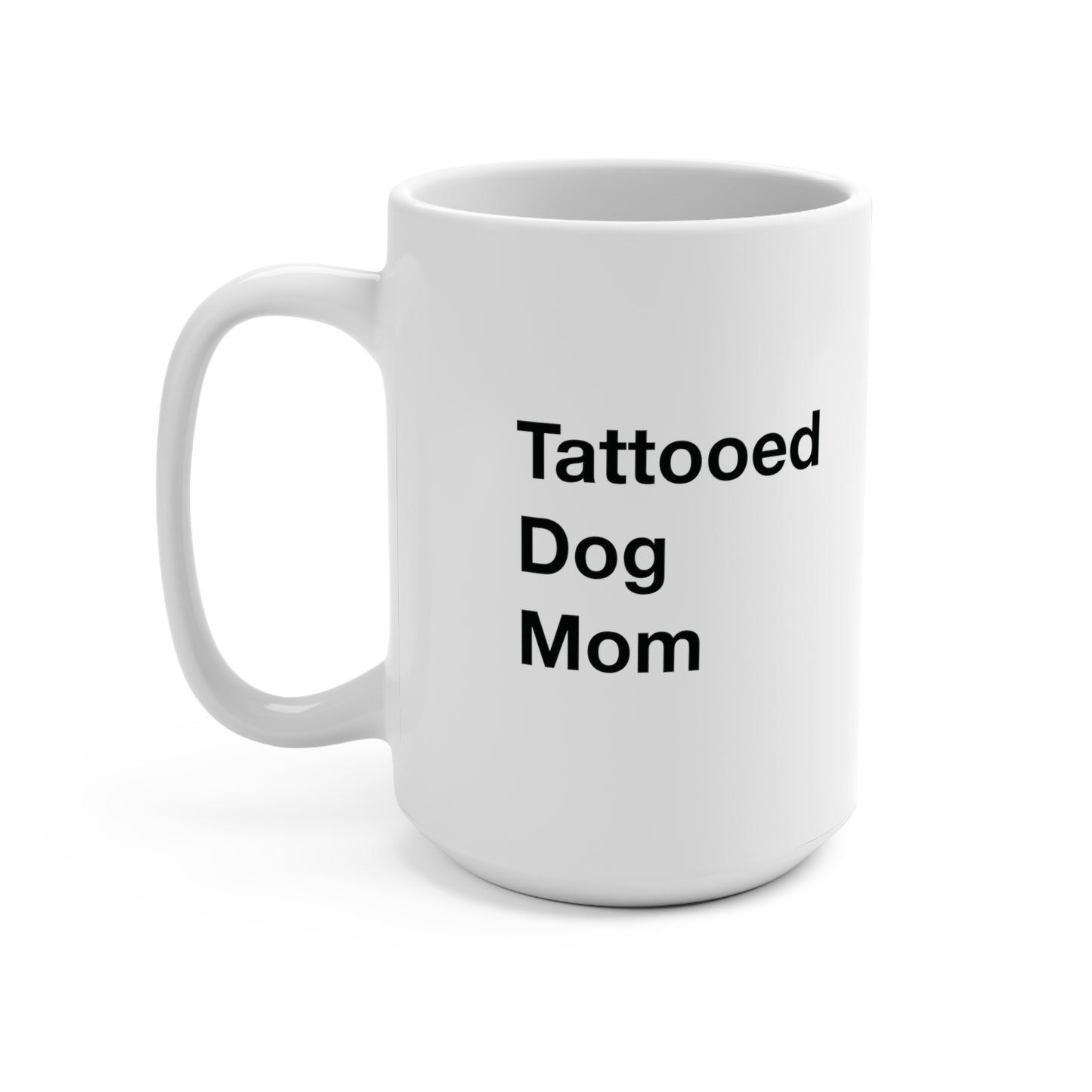 Tattooed Dog Mom Mug 15oz